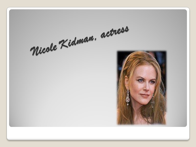 Nicole Kidman, actress